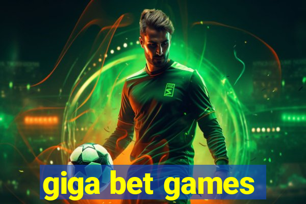 giga bet games